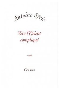 Couverture du livre Vers l'Orient compliqué. Les Américains et le monde arabe - Antoine Sfeir