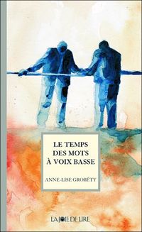 Anne-lise Grobéty - Le temps des mots à voix basse