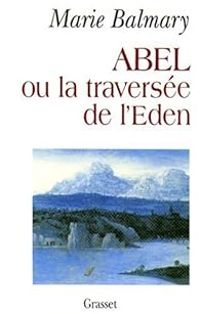 Marie Balmary - Abel ou la traversée de l'Eden