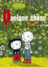 Couverture du livre Quelque chose - Marjolein Pottie - Inge Bergh