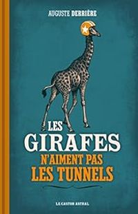 Auguste Derriere - Les girafes n'aiment pas les tunnels