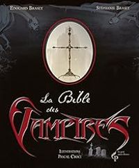 Edouard Brasey - Stephanie Brasey - La Bible des vampires