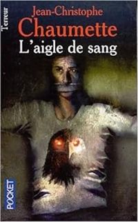 Jean-christophe Chaumette - L'aigle de sang
