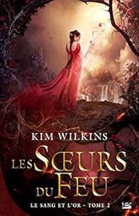 Kim Wilkins - Les soeurs du feu