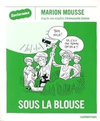 Marion Mousse - Sociorama : Sous la blouse