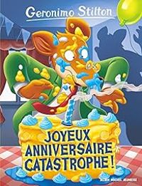 Geronimo Stilton - Marianne Faurobert - Joyeux Anniversaire catastrophe !