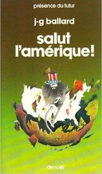 James Graham Ballard - Salut l amerique