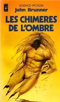 John Brunner - Les chimères de l'ombre