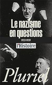 Fabrice D Almeida - Jean Pierre Azema - Philippe Burrin - Serge Berstein - Le nazisme en questions