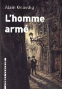 Alain Gnaedig - L'homme armé