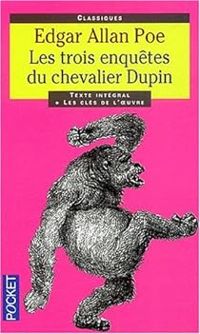 Couverture du livre Les trois enquêtes du chevalier Dupin  - Edgar Allan Poe