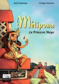 Couverture du livre Mélipona - La Princesse Maya - Roch Domerego - Evelyne Duverne