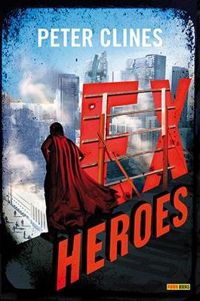 Peter Clines - EX-HEROES T01