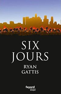 Ryan Gattis - Six jours