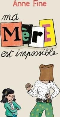 Couverture du livre Ma mère est impossible - Anne Fine