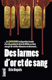 Couverture du livre Des larmes d'or et de sang - Eric Dupuis