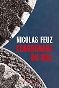 Nicolas Feuz - L'engrenage du mal