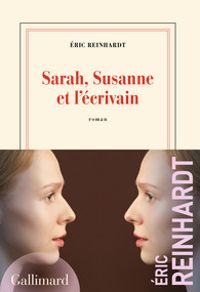 Eric Reinhardt - Sarah, Susanne et l'écrivain