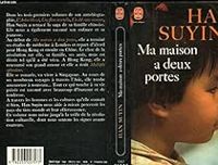 Couverture du livre Ma maison a deux portes - Han Suyin