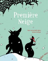 Marie-astrid Bailly-maître - Antoine Guilloppé - PREMIERE NEIGE