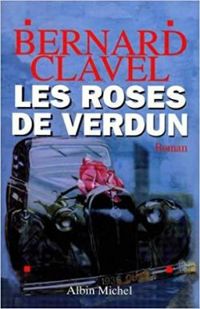 Couverture du livre Les Roses de Verdun - Bernard Clavel