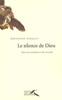 Bertrand Vergely - Le silence de Dieu