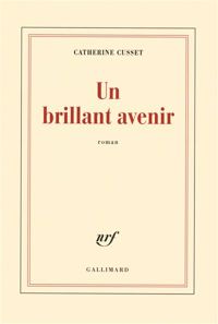 Catherine Cusset - Un brillant avenir 