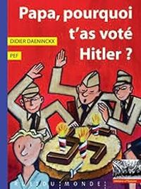 Couverture du livre Papa, pourquoi t'as voté Hitler ? - Didier Daeninckx - Pef 