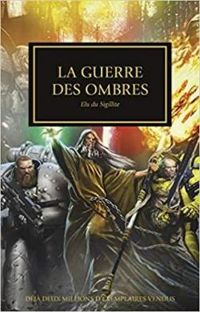 Couverture du livre La Guerre des Ombres, élus du Sigillite - James Swallow - Graham Mcneill - John French