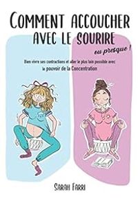 Couverture du livre Comment accoucher avec le sourire... ou presque ! - Sarah Farri