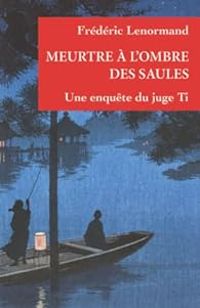 Couverture du livre Meurtre à l'ombre des saules - Frederic Lenormand