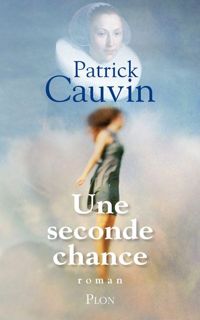 Couverture du livre Une seconde chance - Patrick Cauvin