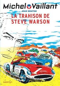 Couverture du livre Michel Vaillant 6  Trahison de Steve Warson (La) - Jean Graton