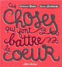 Catherine Grive - Carole Bellaiche - Ces choses qui font battre le coeur