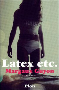 Couverture du livre Latex etc. - Margaux Guyon