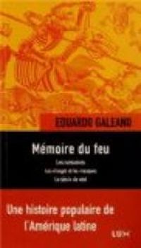 Eduardo Galeano - Mémoire du feu 