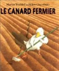 Martin Waddell - Helen Oxenbury(Illustrations) - Le Canard fermier