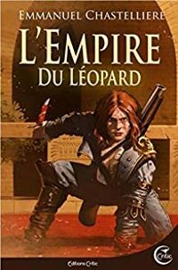 Couverture du livre L'Empire du Léopard - Emmanuel Chastelliere