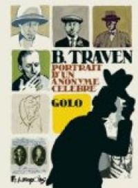 Couverture du livre B. Traven : Portrait d'un anonyme célèbre - Golo 