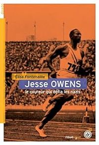 Elise Fontenaille - Jesse Owens : Le coureur qui défia les nazis