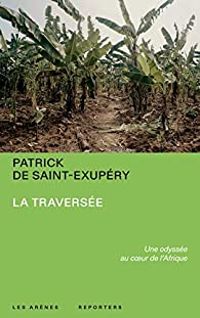 Couverture du livre La traversée - Patrick De Saint Exupery