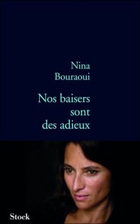 Couverture du livre Nos baisers sont des adieux - Nina Bouraoui