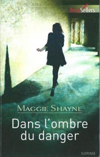 Maggie Shayne - Dans l'ombre du danger