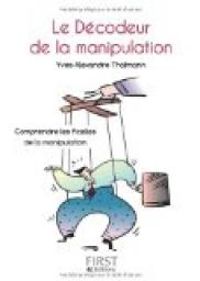 Yves Alexandre Thalmann - Le décodeur de la manipulation