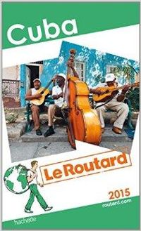 Couverture du livre Guide du routard Cuba 2015 - Guide Du Routard