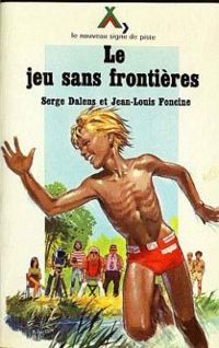 Couverture du livre Le jeu sans frontière - Serge Dalens - Jean Louis Foncine