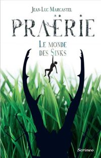 Couverture du livre Praërie : Le monde des Sinks - Jean Luc Marcastel