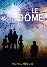 Couverture du livre Le Dôme - Mathieu Meriguet