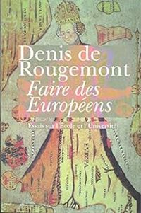 Denis De Rougemont - Faire des Européens