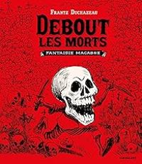 Frantz Duchazeau - Debout les morts